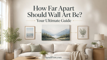 How Far Apart Should Wall Art Be? Your Ultimate Guide