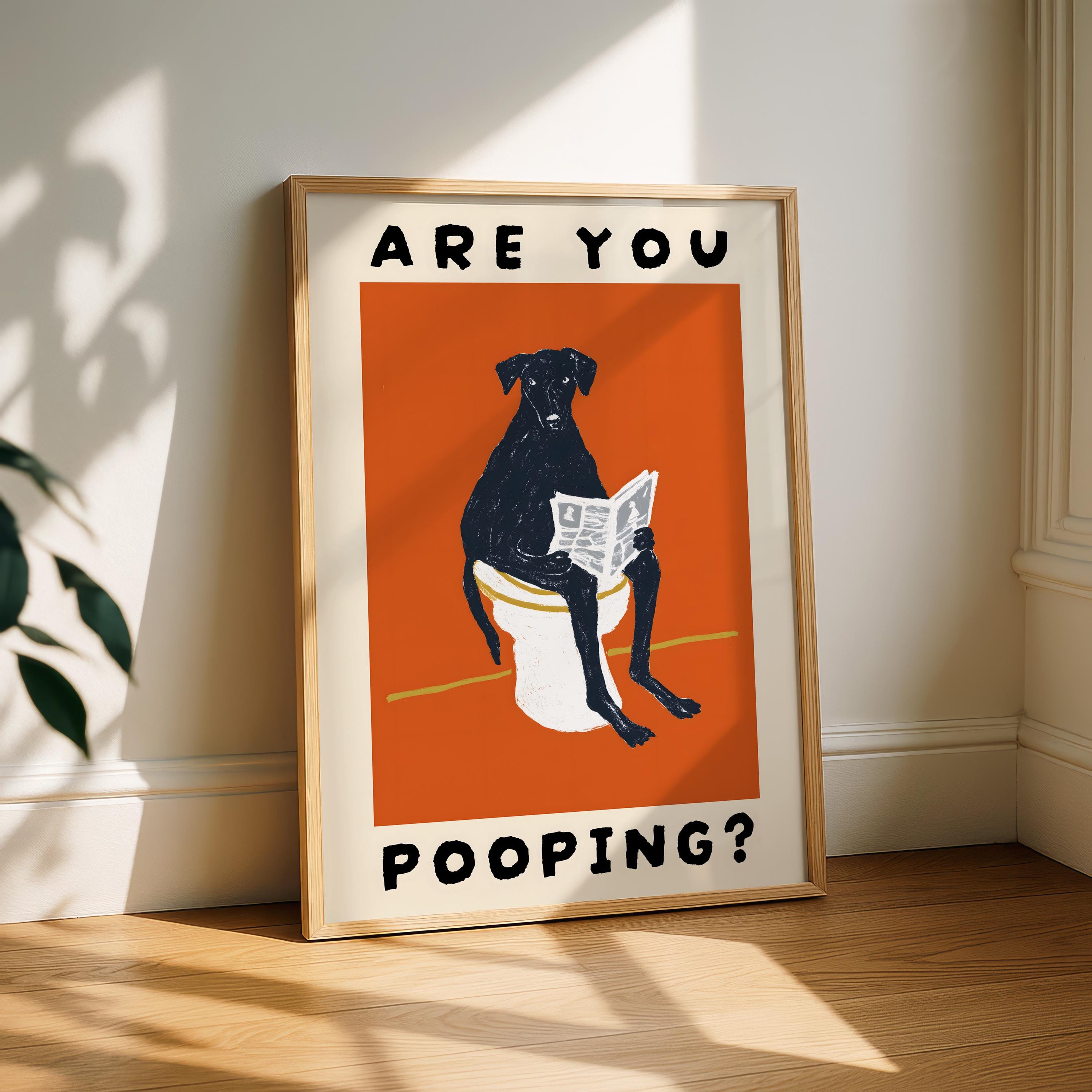 Funny Bathroom Wall Art – Dog “Are You Pooping” Poster Print