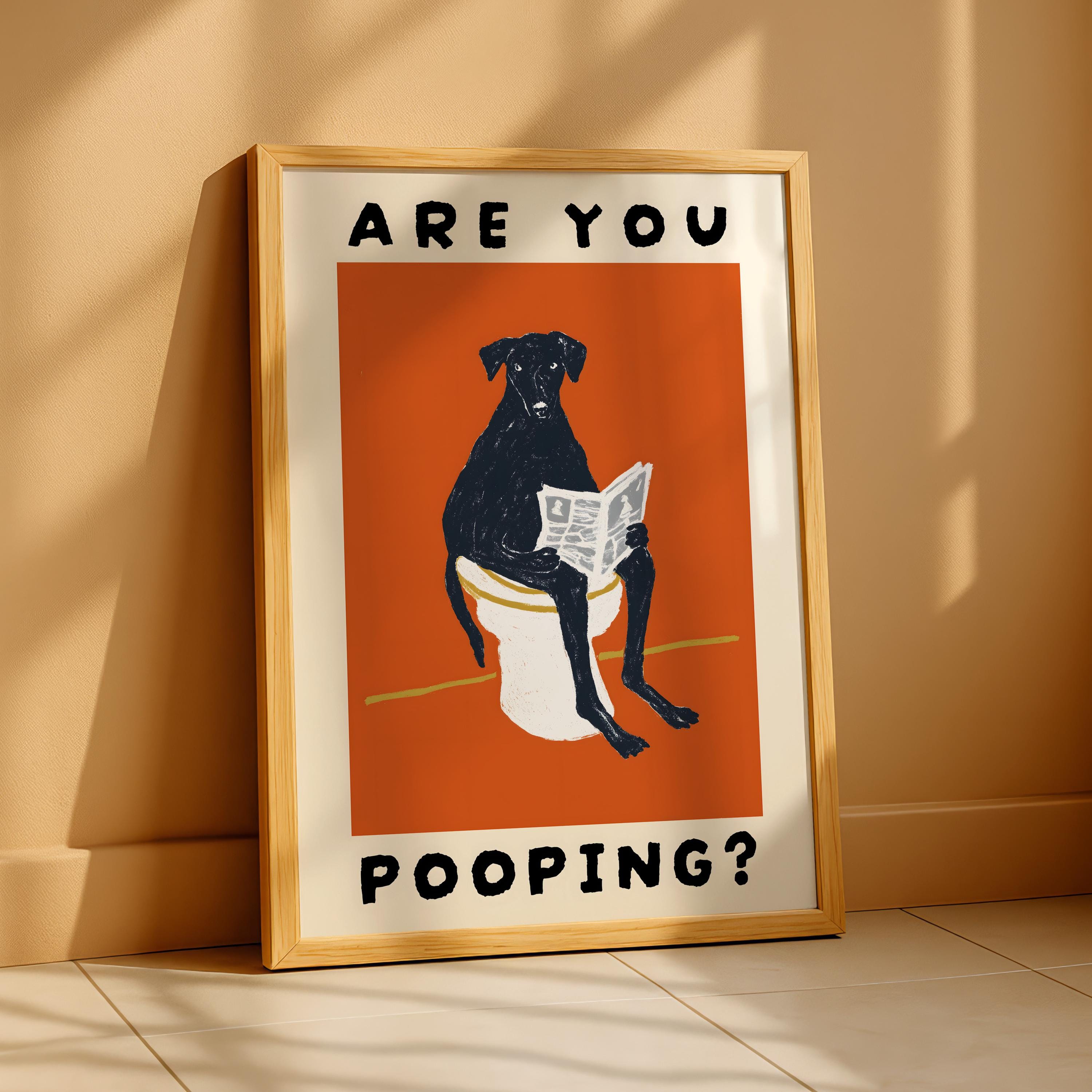 Funny Bathroom Wall Art – Dog “Are You Pooping” Poster Print