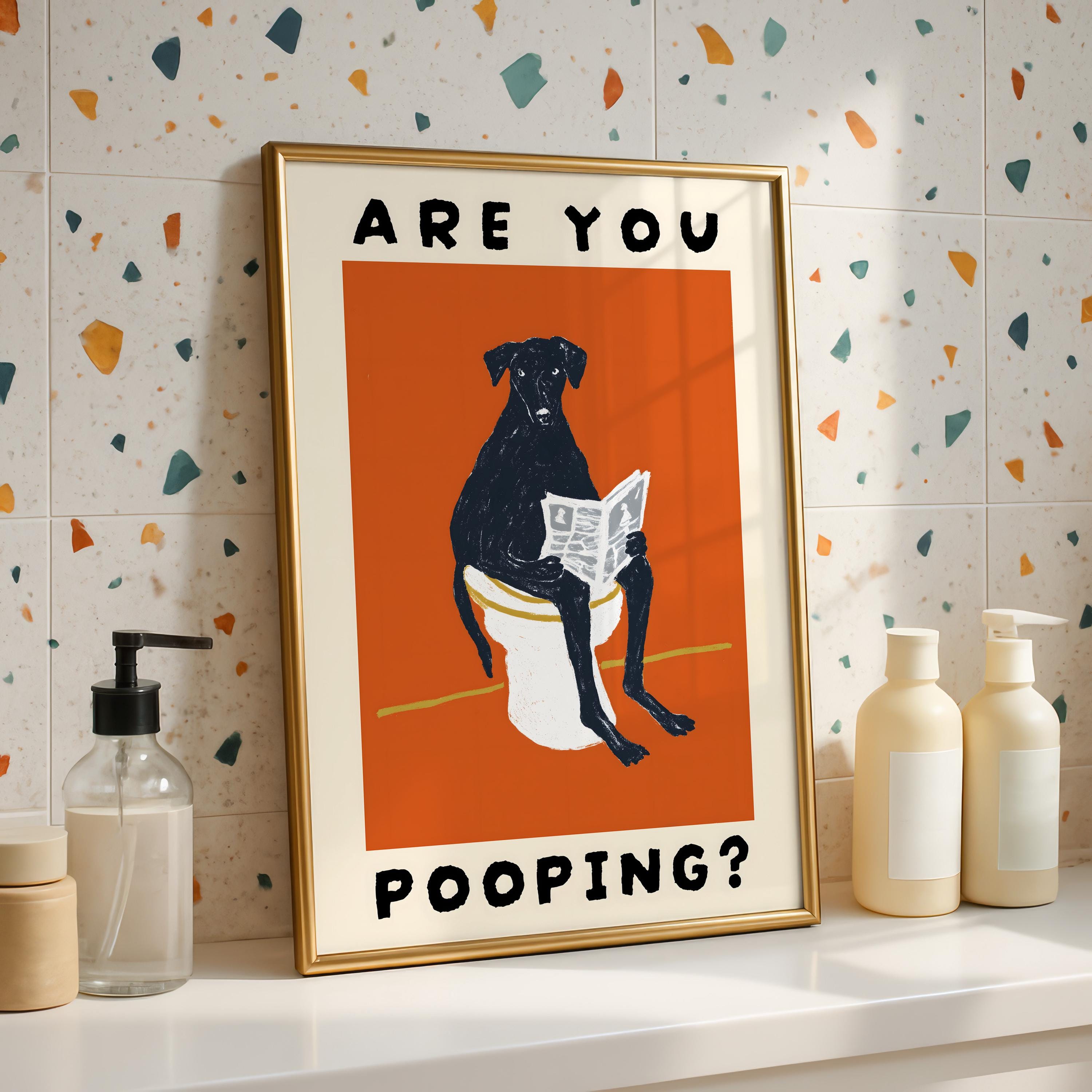 Funny Bathroom Wall Art – Dog “Are You Pooping” Poster Print