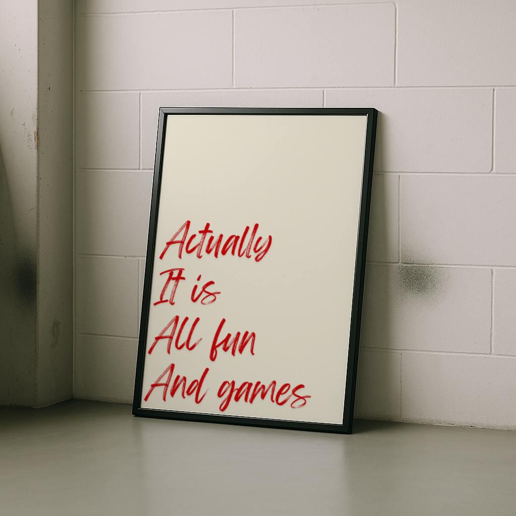 Funny Quote Wall Art Print – Actually It Is All Fun and Games Red Brush Poster