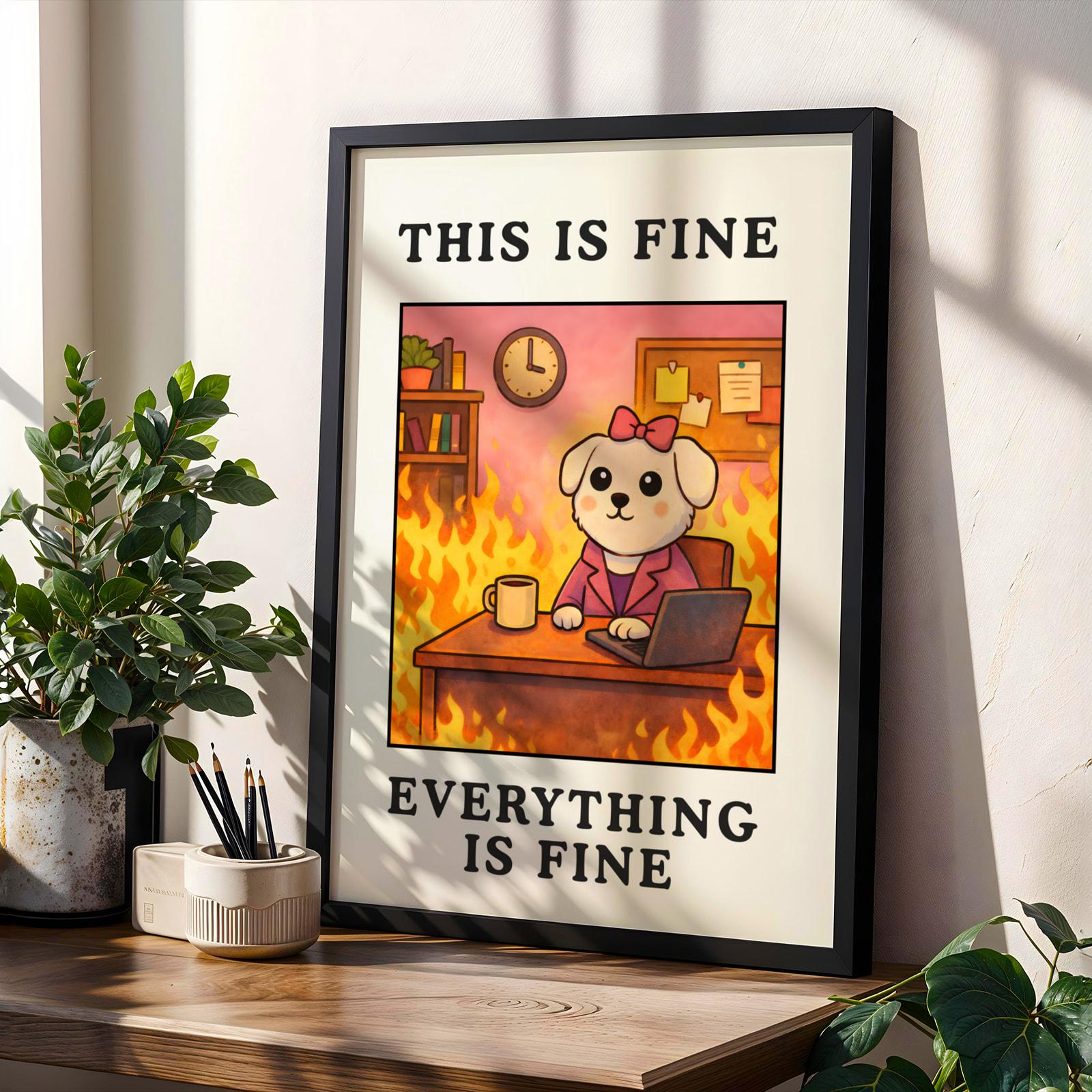 This Is Fine Funny Office Wall Art Poster – Burnout Meme Work Humor Decor